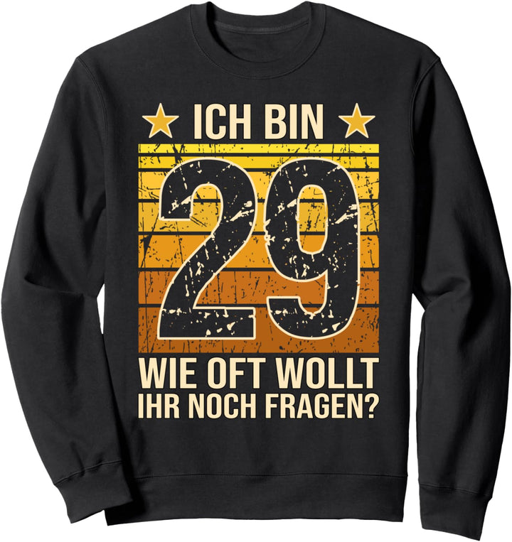 Ich bin 29 wie oft wollt ihr noch fragen Sweatshirt