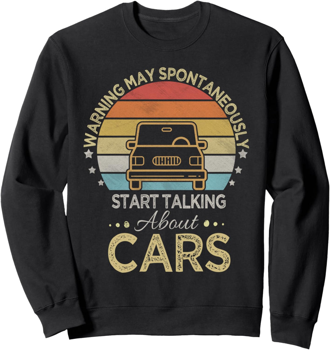 Warning May Spontaneously Start Talking About Cars Sweatshirt