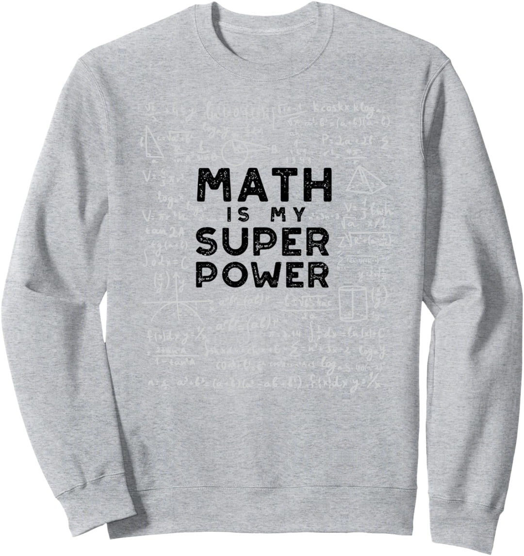Algebra: Math Is My Superpower - Mathe Sweatshirt