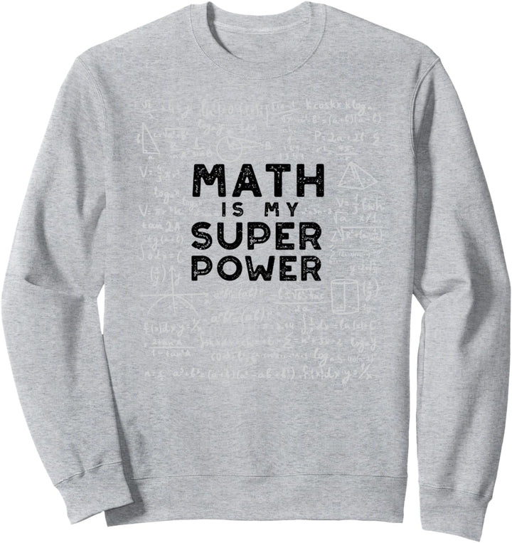 Algebra: Math Is My Superpower - Mathe Sweatshirt