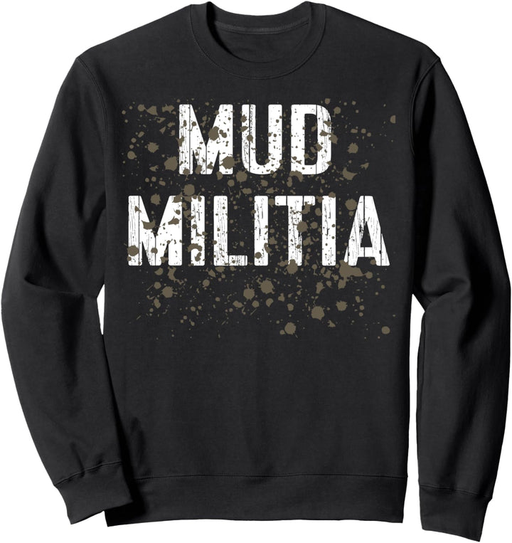 Mud Militia Funny Mud Run Sweatshirt