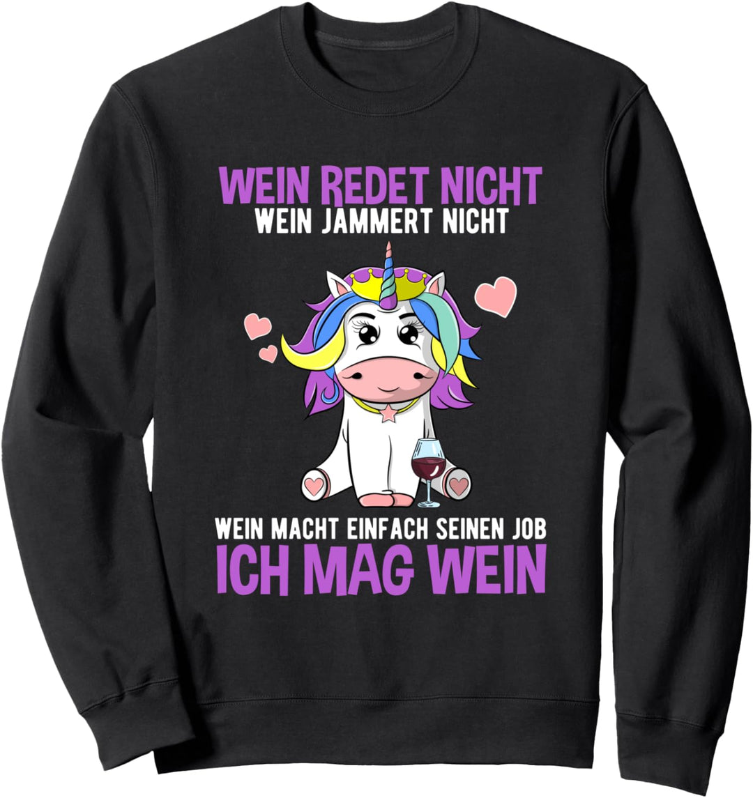 Wein Redet Nicht Wein Jammert Nicht Lustiger Einhorn Spruch Sweatshirt