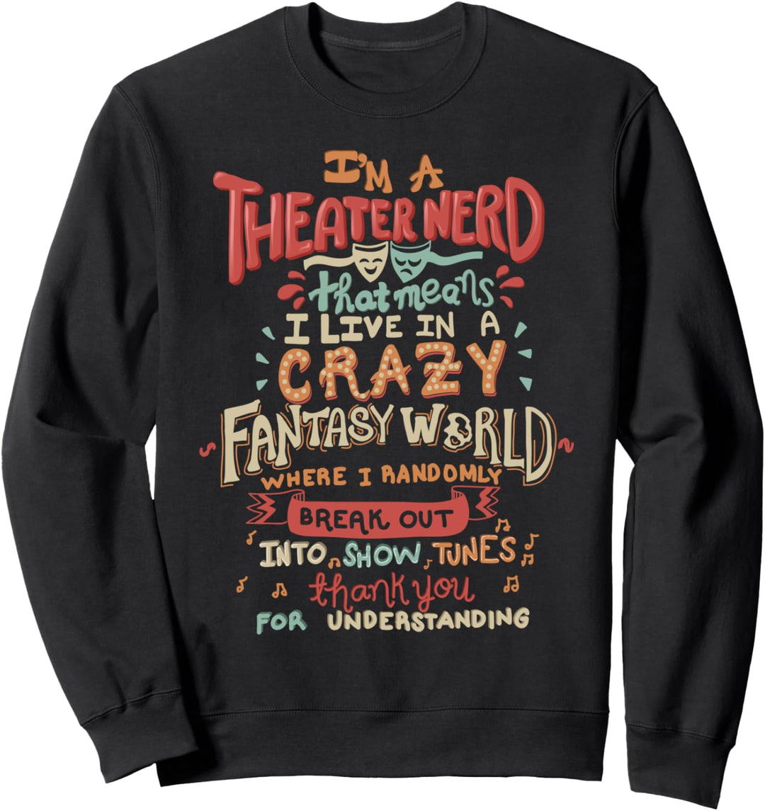 I'm a Theater Nerd Funny Sweatshirt