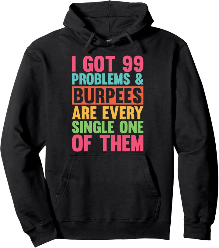 I Got 99 Problems Fitness Funny Burpees Squat Übung Pullover Hoodie