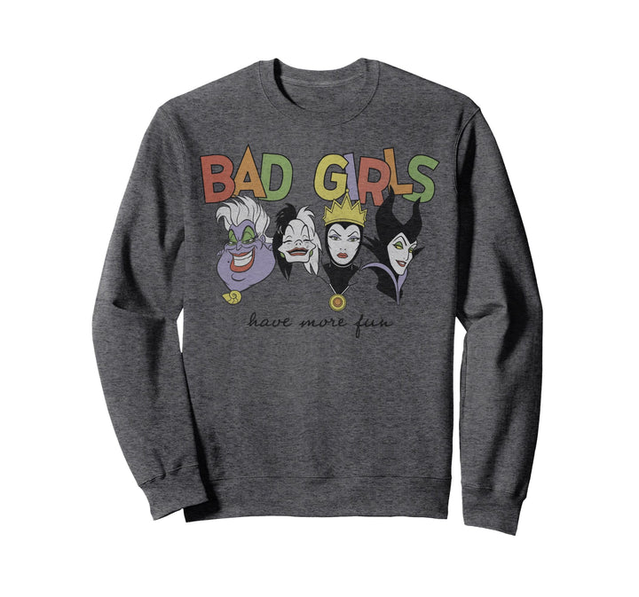 Disney Princess Villains Bad Girls Have More Fun Sweatshirt