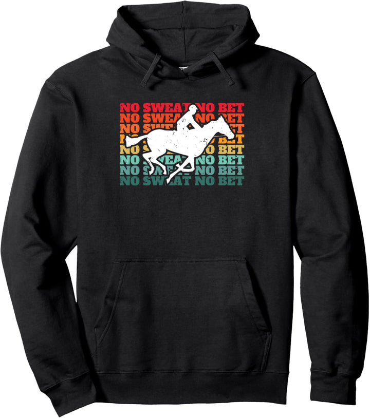 No Sweat No Bet Pferderennen Wetten Pullover Hoodie