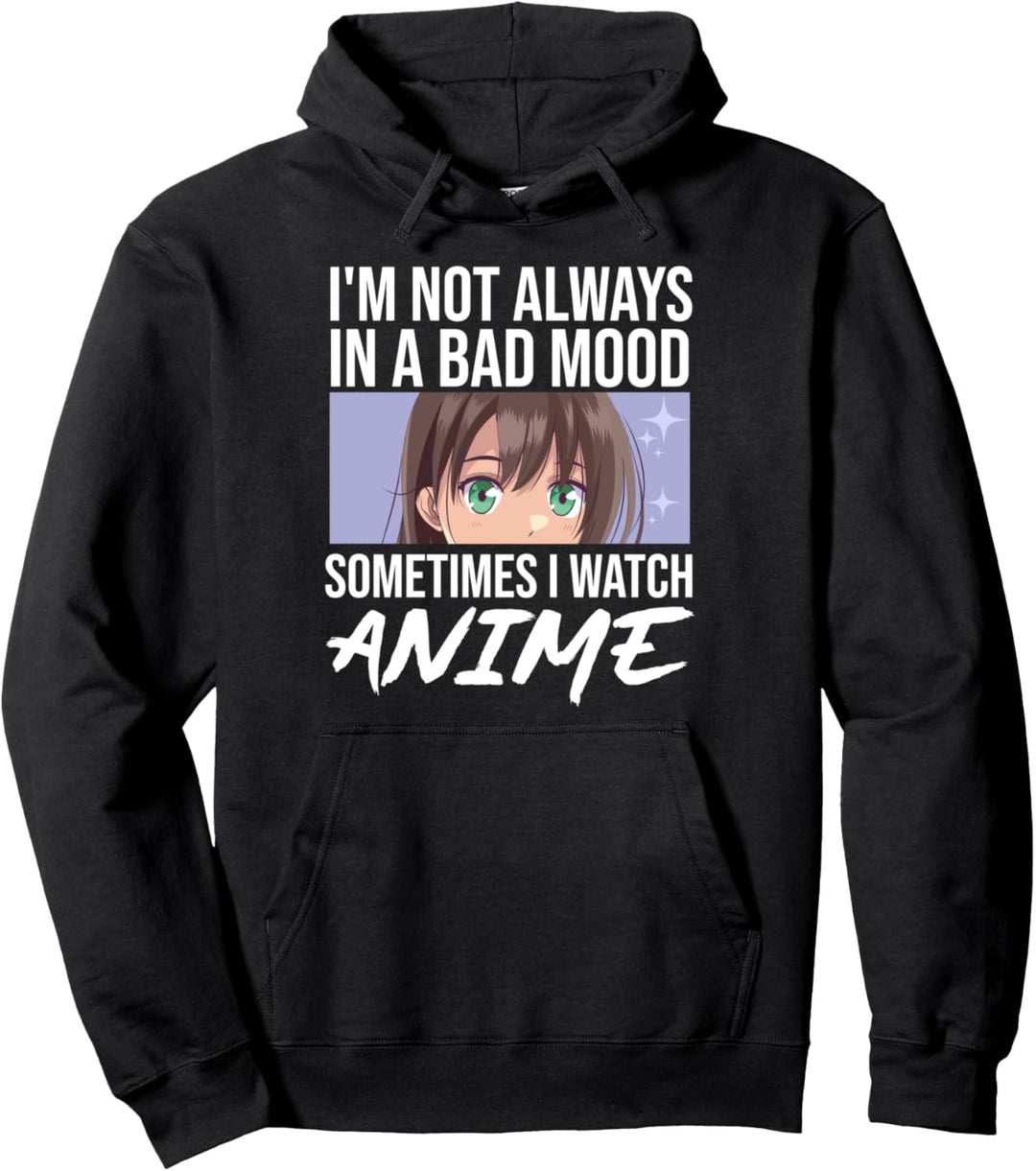Ich bin nicht schlecht gelaunt manchmal schaue ich Anime Pullover Hoodie