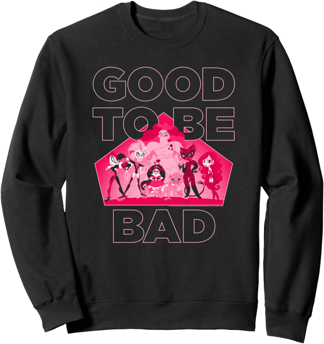 DC Super Hero Girls Good To Be Bad Sweatshirt