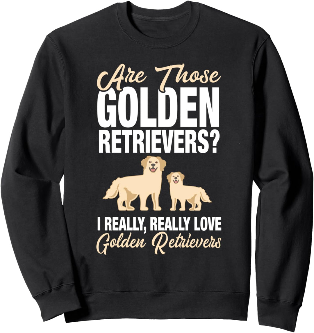 Golden Retriever Owner - I Really Love Golden Retrievers Sweatshirt