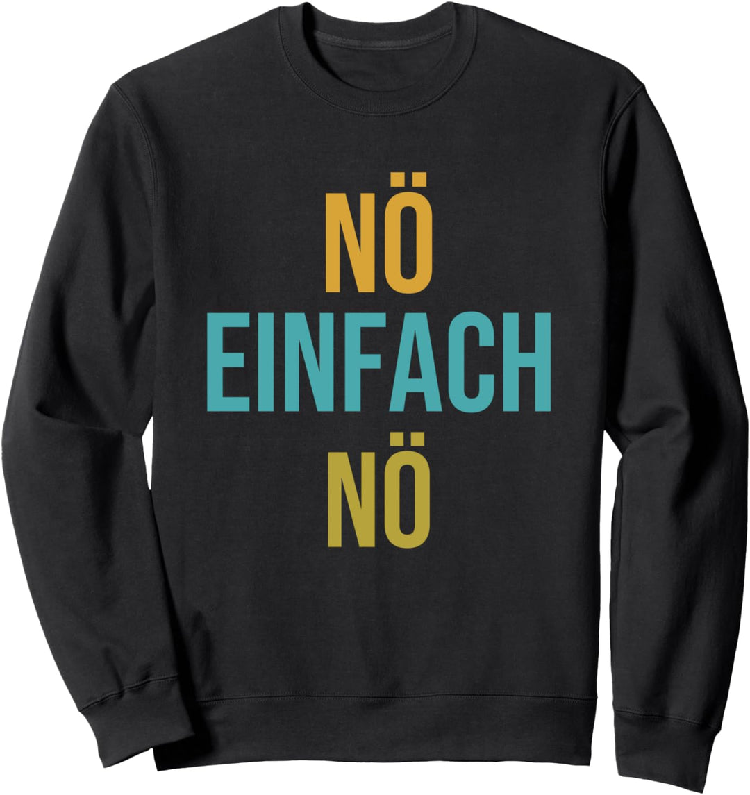 Nö einfach Nö Sweatshirt