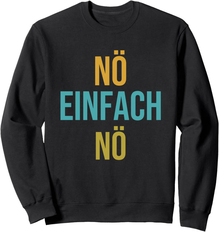 Nö einfach Nö Sweatshirt