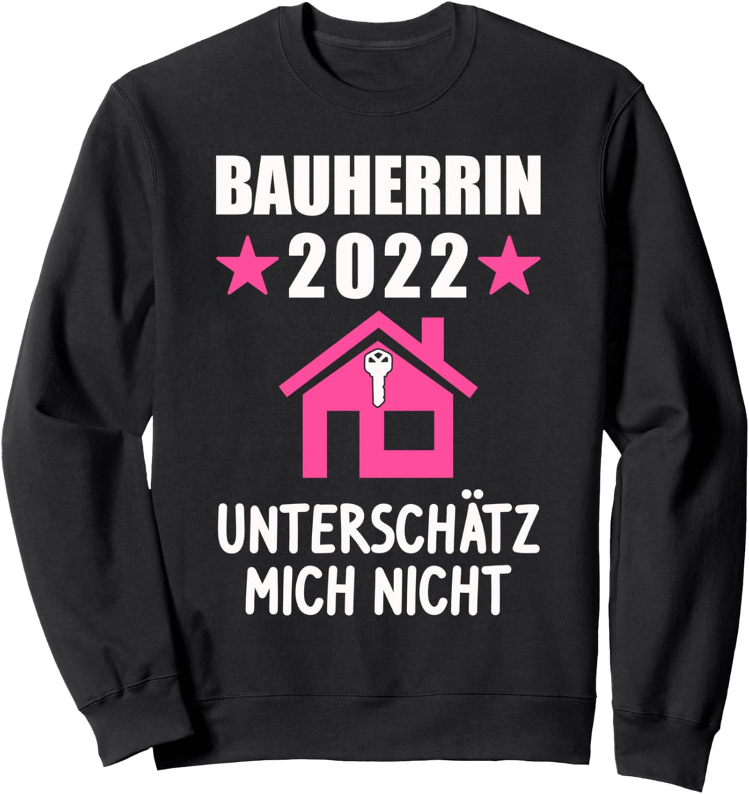 Bauherrin 2022 Unterschätz mich nicht Bauherrin 2022 Bauherr Sweatshirt