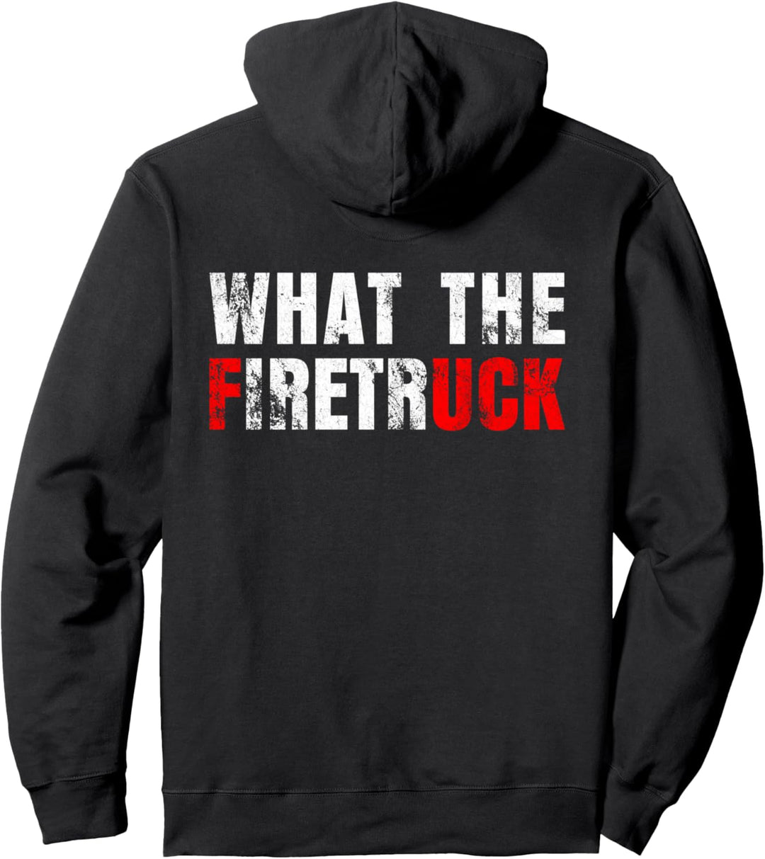 What the Firetruck Fireman Funny Firefighter Dad Pullover Hoodie