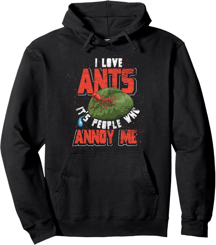 Ich liebe Ameisen die Menschen nerven mich Ameise Pullover Hoodie