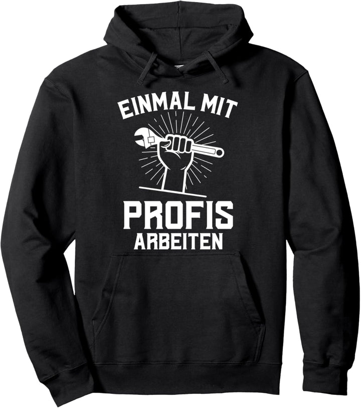Einmal mit Profis Arbeiten Job Arbeitskollege Spruch Lustig Pullover Hoodie