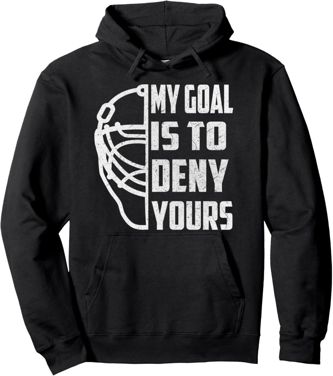Hockey Goalie - Mein Ziel ist es Pullover Hoodie