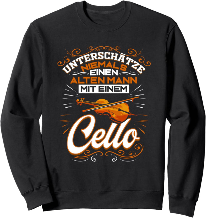 Cello Alter Mann Musikinstrument Musiker Cellist Sweatshirt