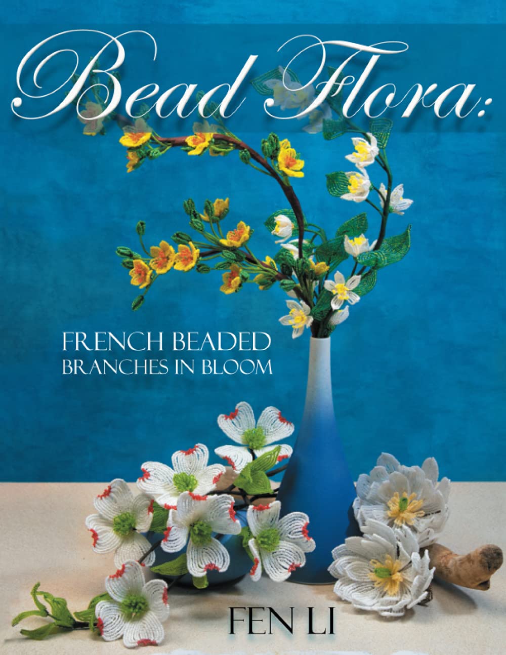 Bead Flora: French Beaded Branches in Bloom, Taschenbuch