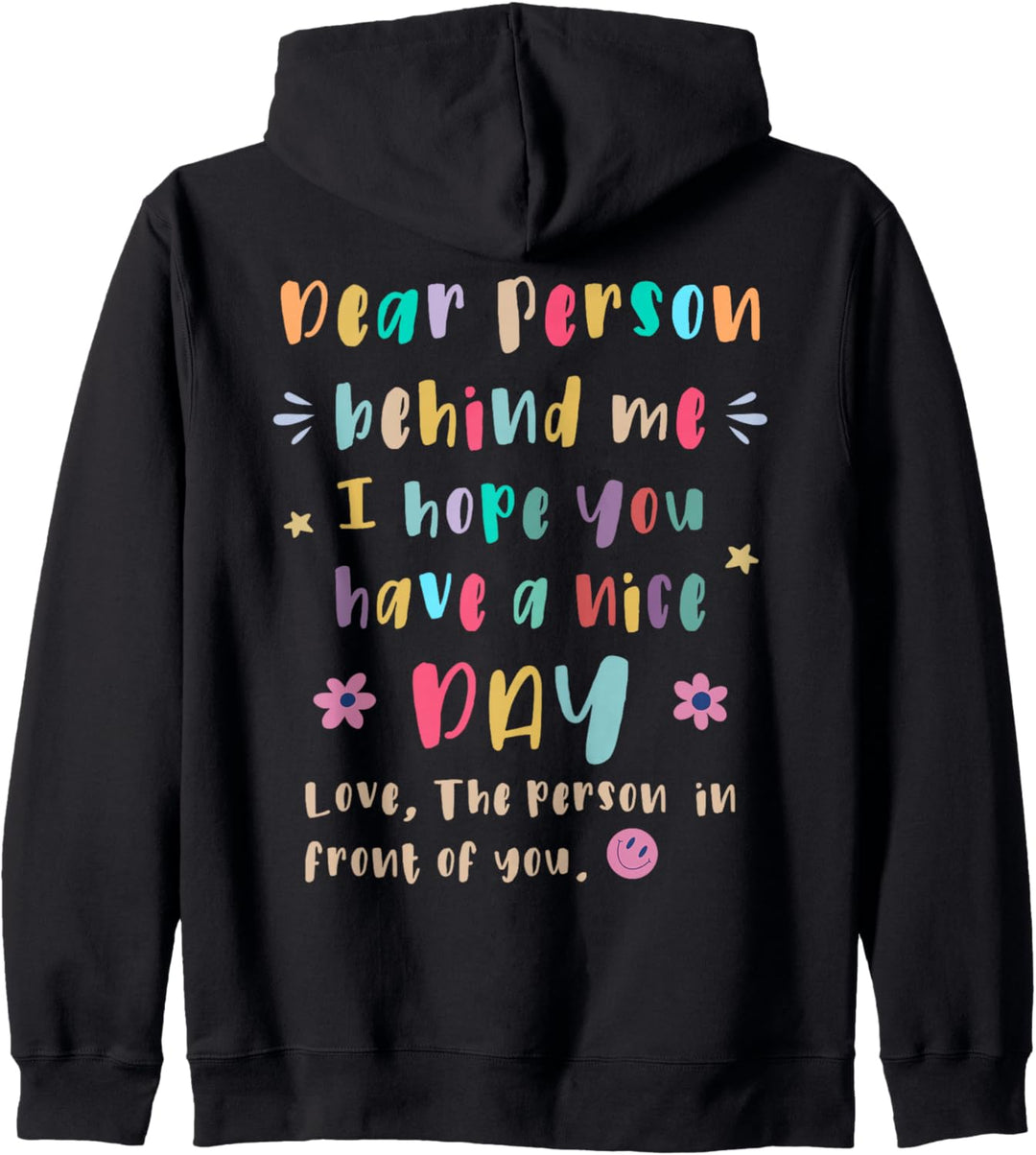 Liebe Person hinter mir, ich hoffe, Sie haben einen schönen Tag Kapuzenjacke