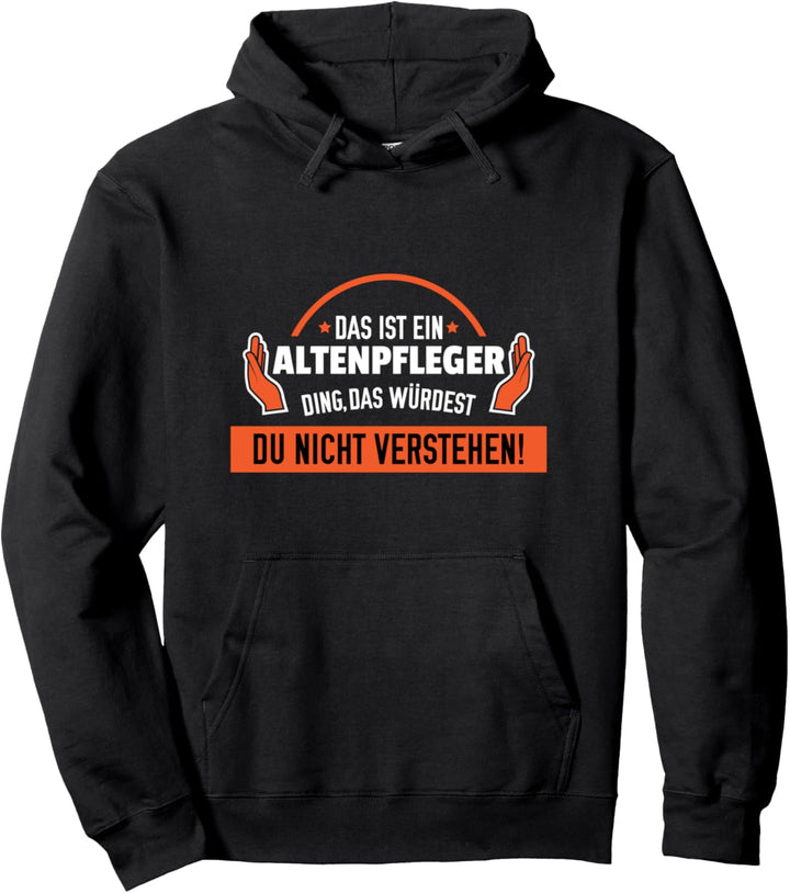 Alten-Pfleger Sprüche-Design I Pflege Motiv Pullover Hoodie