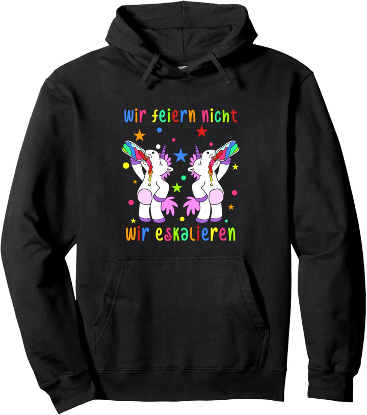 Wir feiern nicht wir eskalieren Einhorn Party Saufshirt Pullover Hoodie