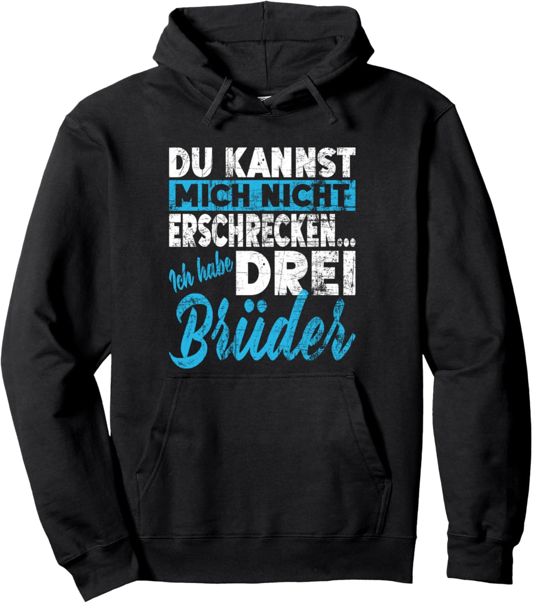 Nicht Erschrecken Bruder Schwester Ich Habe Drei Brüder Pullover Hoodie