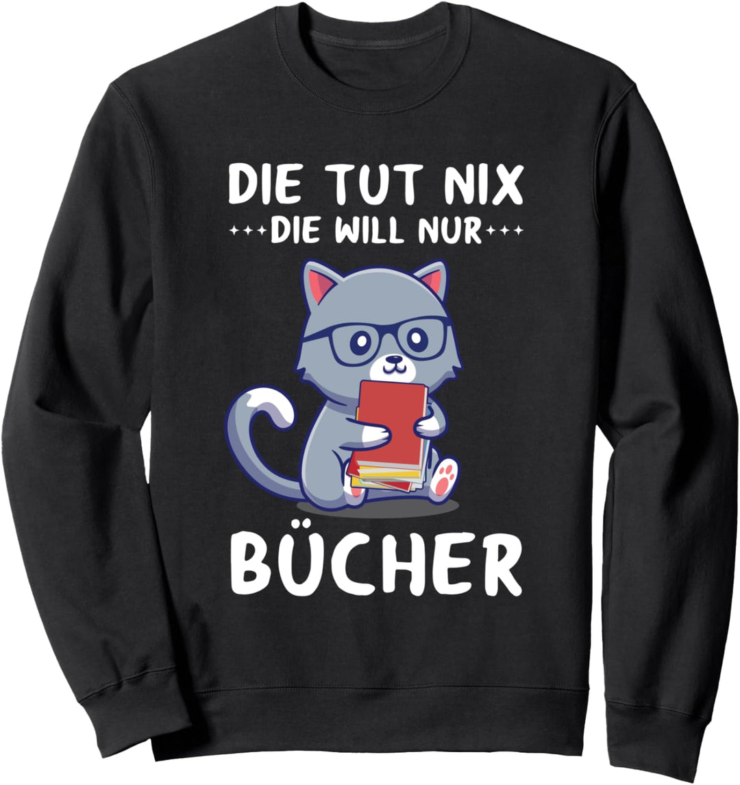 Die Tut Nix Die Will Nur Bücher Lesen Leseratte Lesekatze Sweatshirt
