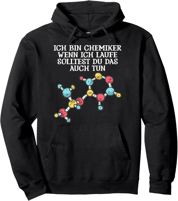 Ich bin Chemiker wenn ich laufe solltest du das auch tun Pullover Hoodie