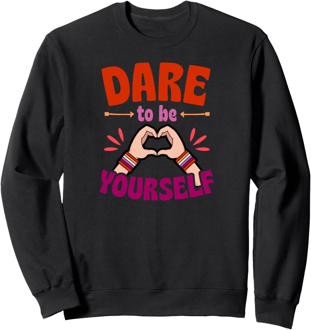 Dare To Be Yourself Lustige süsse LGBTQ Lesbischer Stolz Ästhetik Sweatshirt