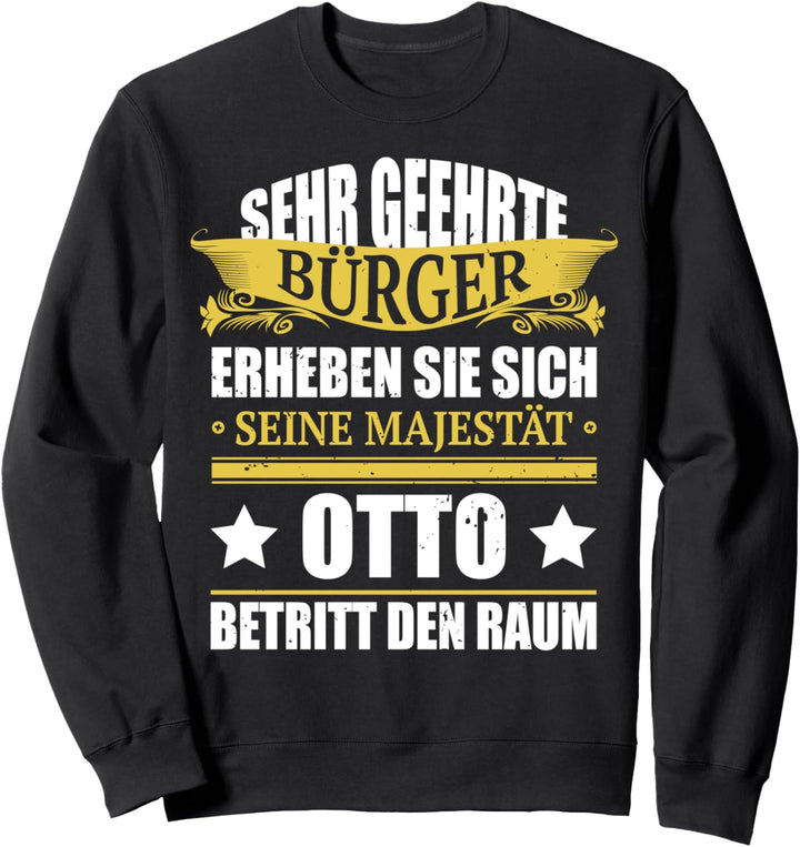 Otto Name Geburtstag - Otto Betritt Den Raum Sweatshirt
