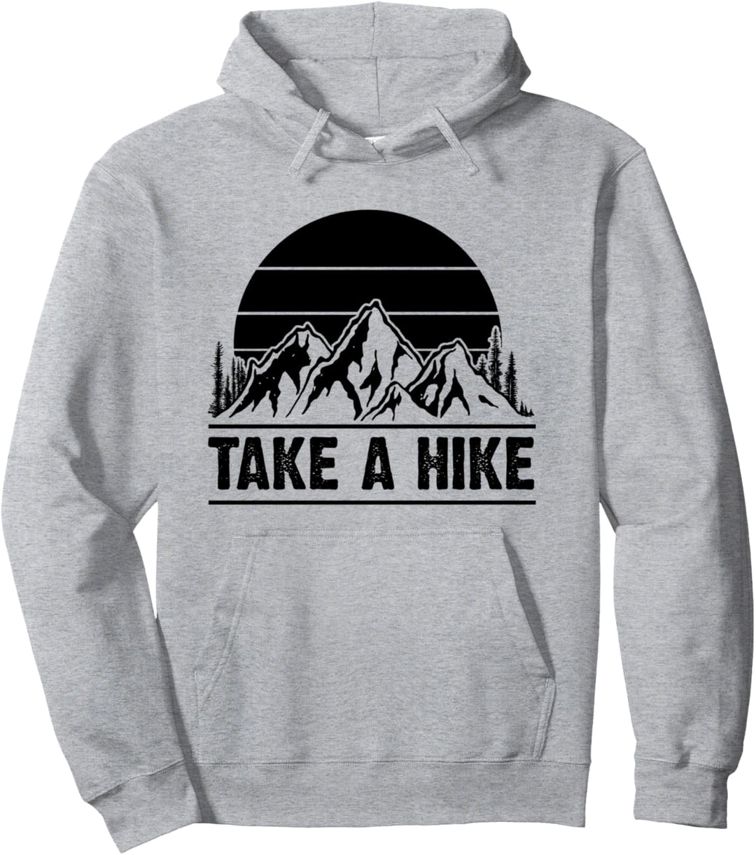 Wanderer Take A Hike Hiking in the Mountains Funny Hiker Pullover Hoodie