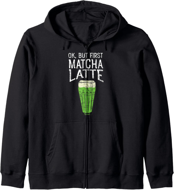 OK, But First Matcha Latte - Grüntee Tee Lustiger Spruch Kapuzenjacke