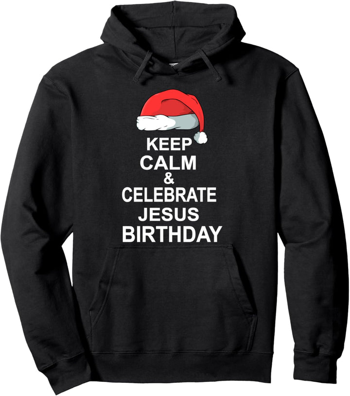 Keep Calm and celebrate Jesus Birthday Weihnachten Lustiges Pullover Hoodie