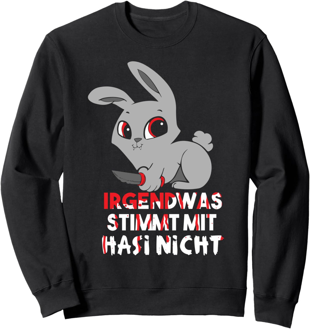 Irgendwas stimmt mit Hasi nicht - Horror Hase Ostern Sweatshirt