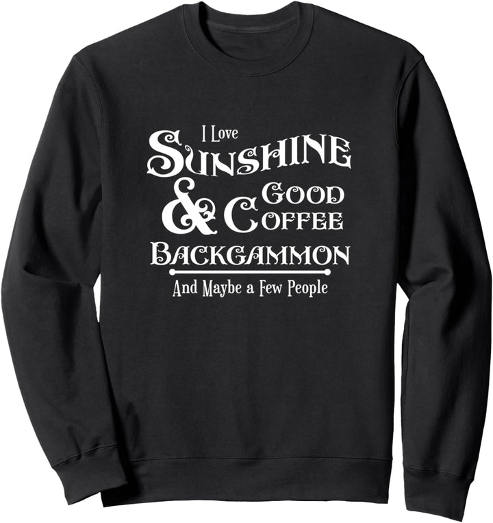 Funny Backgammon Coffee Lovers Cheeky Sarcasm Joke Novelty Sweatshirt