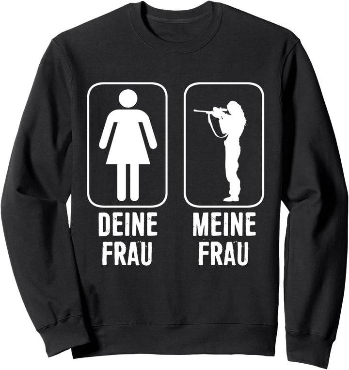 Jäger Jagen Deine Frau Meine Frau Geschenk Sweatshirt