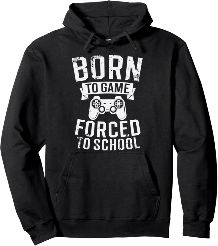 Lustiges T-Shirt mit Aufschrift "Born To Game Forced To Go To School Boy Girl" Pullover Hoodie