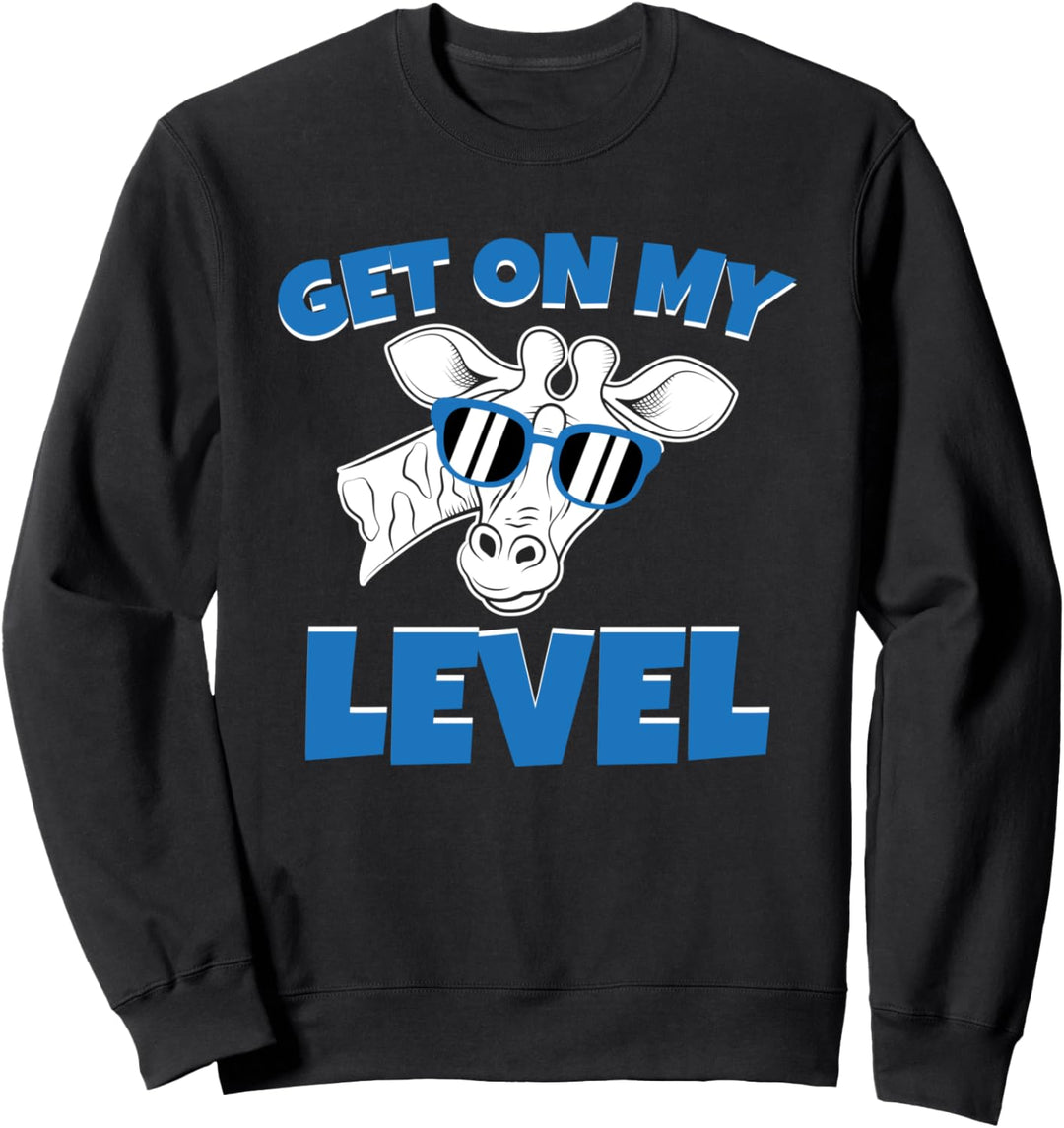 Lustige Giraffe Get On My Level Sweatshirt