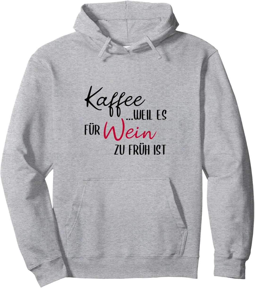 Kaffee weil es für Wein zu früh ist Weintrinker Lustiges Pullover Hoodie