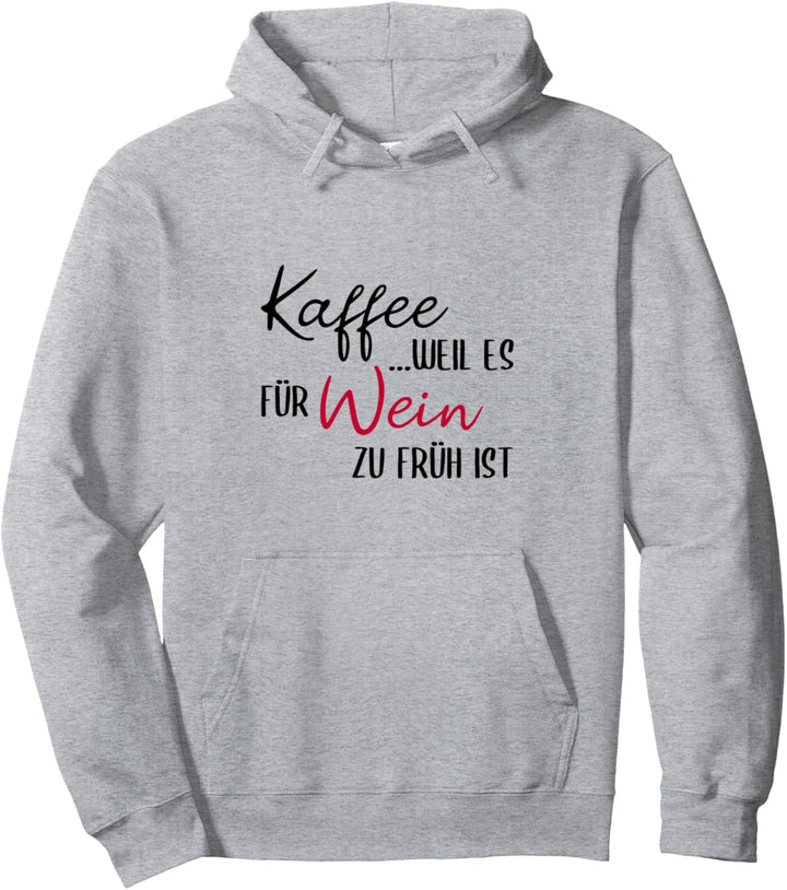 Kaffee weil es für Wein zu früh ist Weintrinker Lustiges Pullover Hoodie