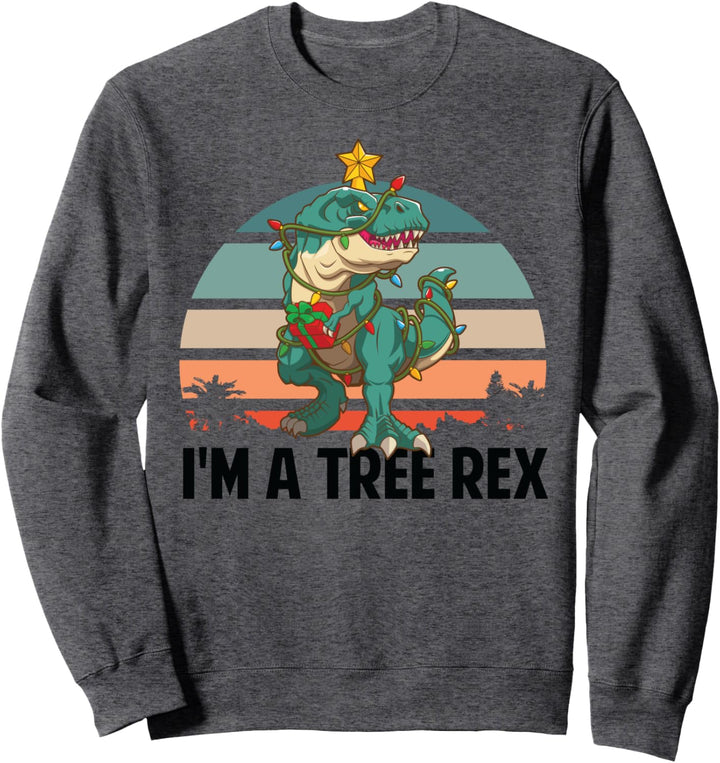 I'm A Tree Rex - Funny Christmas Tyrannosaurus Rex Dinosaur Sweatshirt