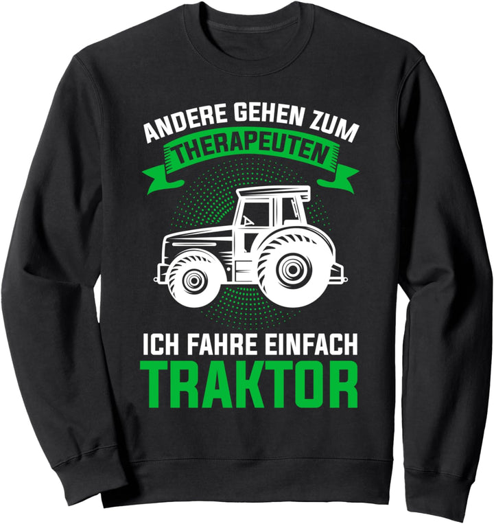 Traktor Therapie Trecker Traktorfahrer Landwirt Bauer Sweatshirt