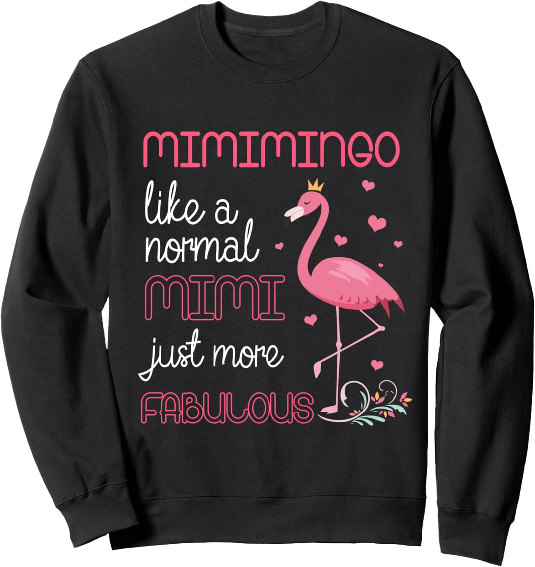 Flamingo mit Krone Mimimingo like a mimi just more Fabulous Sweatshirt