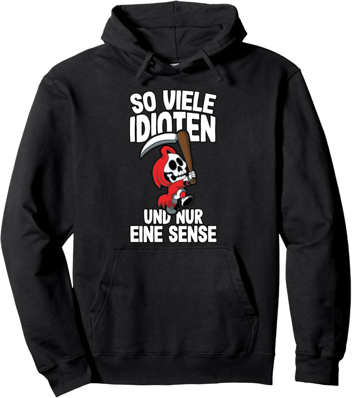 So Viele Idioten Und Nur Eine Sense Sarkasmus Ironie Pullover Hoodie