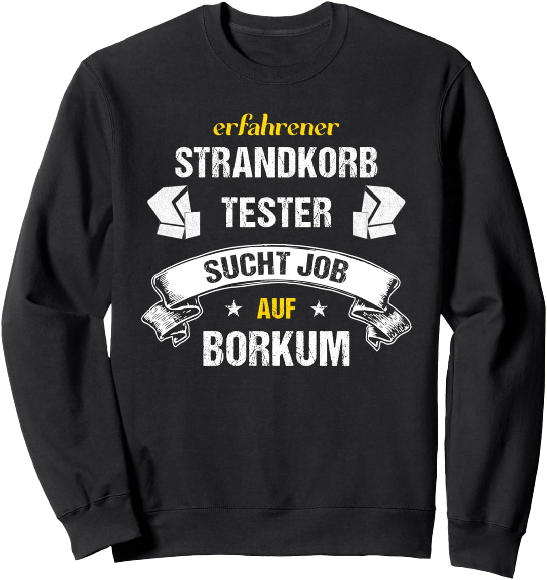 Strandkorb -Tester an der Nordsee - toller Job auf Borkum Sweatshirt
