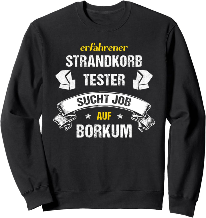 Strandkorb -Tester an der Nordsee - toller Job auf Borkum Sweatshirt