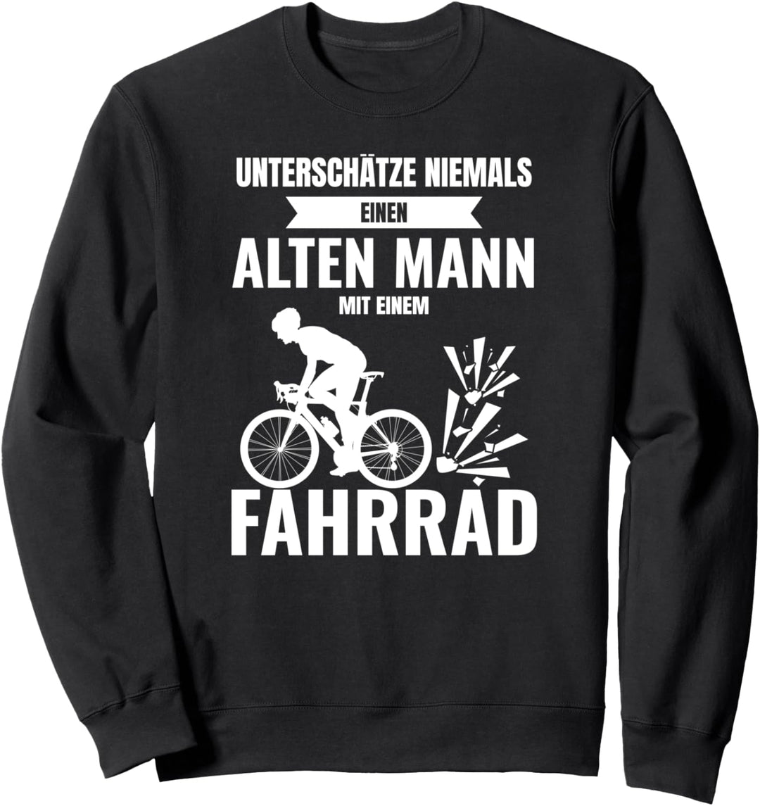 Unterschätze niemals einen alten Mann Radfahrer Spruch Sweatshirt