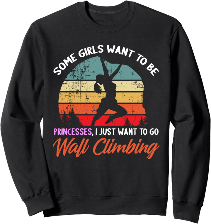 Keine Prinzessinnen, die ich zum Klettern an der Wand Sweatshirt