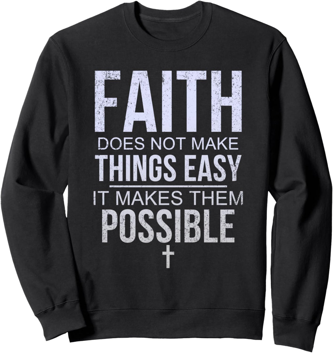 Glaube, Dinge nicht einfach, es macht sie möglich Sweatshirt