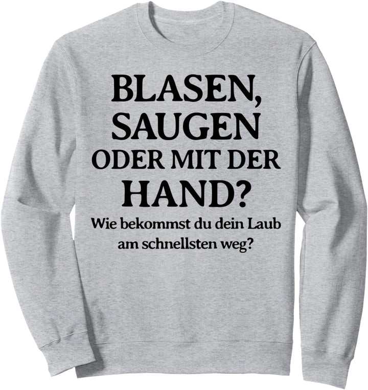 Blasen Saugen oder Mit der Hand Laub Handwerker Hausmeister Sweatshirt
